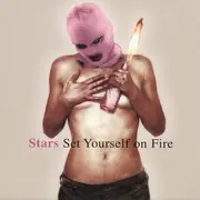CD - Stars - Set Yourself On Fire
