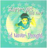 Starproject Feat. Toni P. - I'd Never Thought