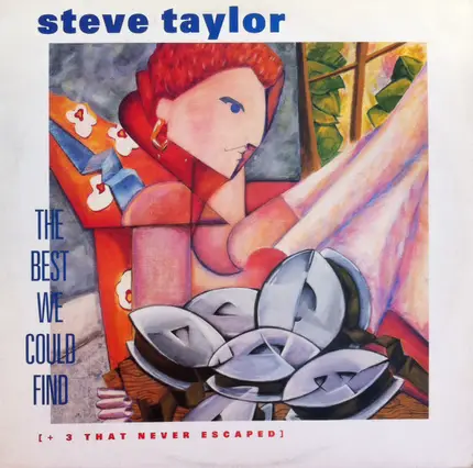 Steve Taylor - The Best We Could Find [+ 3 That Never Escaped]
