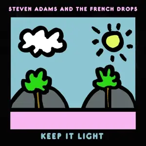 Steve & The French Adams - Keep IT Light