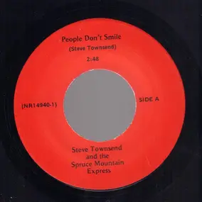 Steve Townsend And The Spruce Mountain Express - People Don't Smile / Things We Use To Do