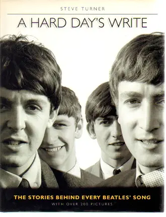 Steve Turner - A Hard Day's Write. The Stories Behind Every Beatles' Song