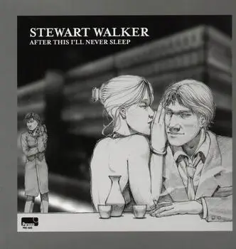 STEWART WALKER - AFTER THIS I'LL NEVER SLEEP