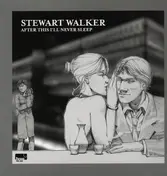 Stewart Walker - AFTER THIS I'LL NEVER SLEEP