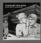 Stewart Walker - AFTER THIS I'LL NEVER SLEEP