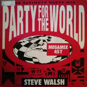 Steve Walsh - Party For The World (The Ultimate Party Mix)