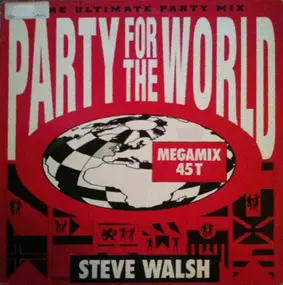 Steve Walsh - Party For The World (The Ultimate Party Mix)