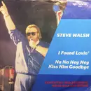 7inch Vinyl Single - Steve Walsh - I Found Lovin' / Na Na Hey Hey Kiss Him Goodbye