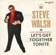 7inch Vinyl Single - Steve Walsh - Let's Get Together Tonite