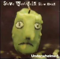 Steve Westfield & The Slow Band - Underwhelmed