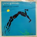 7inch Vinyl Single - Steve Winwood - While You See A Chance / Vacant Chair - Specialty Pressing