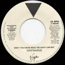 7inch Vinyl Single - Steve Winwood - Don't You Know What The Night Can Do?
