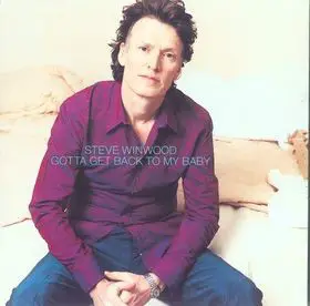 Steve Winwood - Gotta Get Back To My Baby