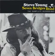 Steve Young - Seven Bridges Road - The Complete Recordings
