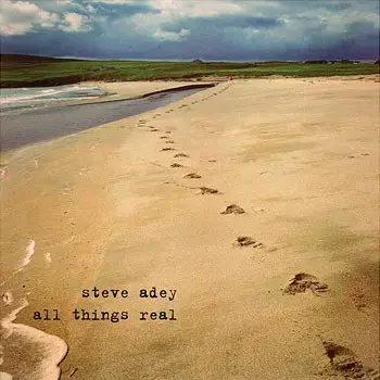 Steve Adey - All Things Real