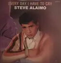 LP - Steve Alaimo - Every Day I Have To Cry