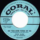 7inch Vinyl Single - Steve Allen And His Orchestra - Do You Ever Think Of Me / I Love You