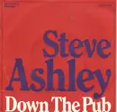 7inch Vinyl Single - Steve Ashley - Down The Pub