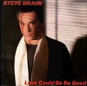 Steve Braun - Love Could Be So Good