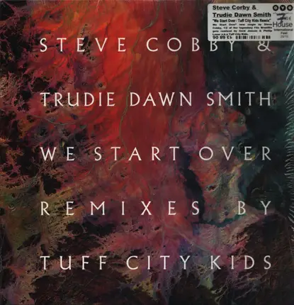 Steve Cobby & Trudie Dawn Smith - We Start Over (Tuff City Kids Remixes)
