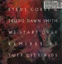 12inch Vinyl Single - Steve Cobby & Trudie Dawn Smith - We Start Over (Tuff City Kids Remixes)