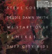 12inch Vinyl Single - Steve Cobby & Trudie Dawn Smith - We Start Over (Tuff City Kids Remixes)