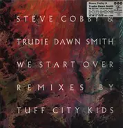 Steve Cobby & Trudie Dawn Smith - We Start Over (Tuff City Kids Remixes)