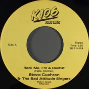 7inch Vinyl Single - Steve Cochran & The Bad Attitude Singers - Rock Me, I'm A Dentist