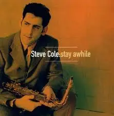 Steve Cole - Stay Awhile