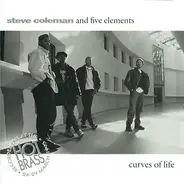 Steve Coleman And Five Elements - Curves Of Life