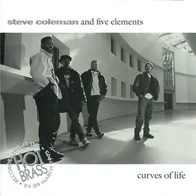 Steve Coleman & The Five Elements - Curves Of Life