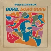 Steve Dawson - Gone,Long Gone