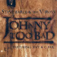 Steve Earle & The V-Roys - Johnny Too Bad
