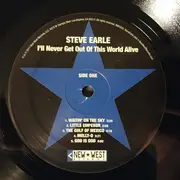 LP - Steve Earle - I'll Never Get Out Of This World Alive - Still Sealed, LTD ED