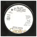 7inch Vinyl Single - Steve Eaton - All You Get From Love Is A Love Song