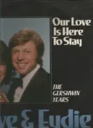 Steve & Eydie , Gerald Robbins , The New World Philharmonic , Nick Perito - Our Love Is Here To Stay - The Gershwin Years