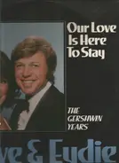 Steve & Eydie , Gerald Robbins , The New World Philharmonic , Nick Perito - Our Love Is Here To Stay - The Gershwin Years