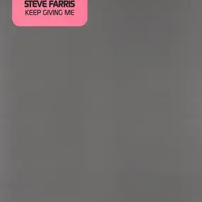 STEVE FARRIS - Keep Giving Me