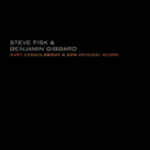 Steve Fisk  & Benjamin Gibbard - Kurt Cobain About A Son: