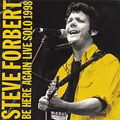 Steve Forbert - Be Here Again Live Solo 1998