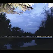Steve Gillette & Cindy Mangsen - Home By Dark