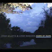 CD - Steve Gillette & Cindy Mangsen - Home By Dark - Digipak.