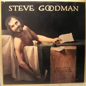 Steve Goodman - Say It in Private