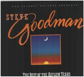 Steve Goodman - The Best Of The Asylum Years Volume One