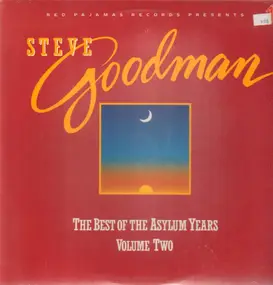 Steve Goodman - The Best Of The Asylum Years Volume Two