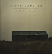 Steve Grozier - All That's Been Lost