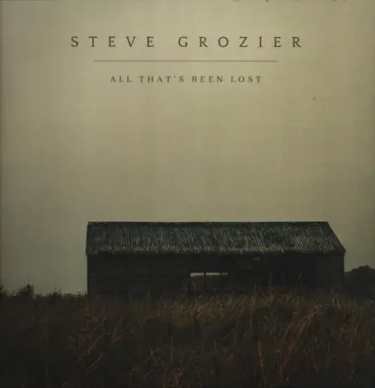 Steve Grozier - All That's Been Lost