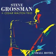 Steve Grossman , Cedar Walton Trio - A Small Hotel