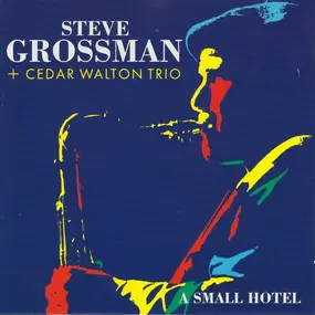 Steve Grossman - A Small Hotel
