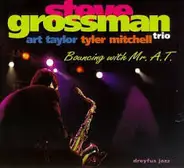 Steve Grossman Trio , Art Taylor , Tyler Mitchell - Bouncing With Mr. A.T.